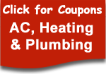 Click for Coupons. AC, Heating and Plumbing